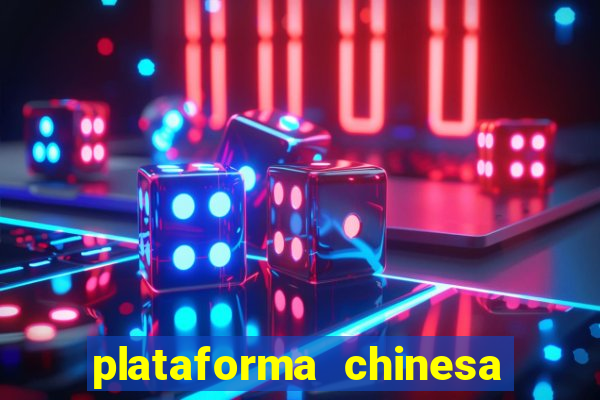 plataforma chinesa de jogo